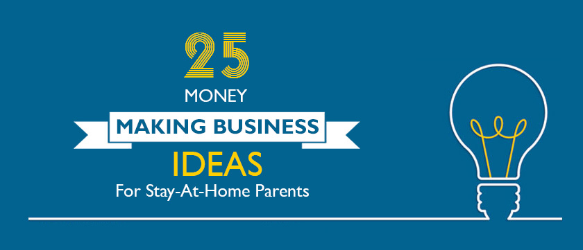 25-money-making-business-ideas-for-stay-at-home-parents