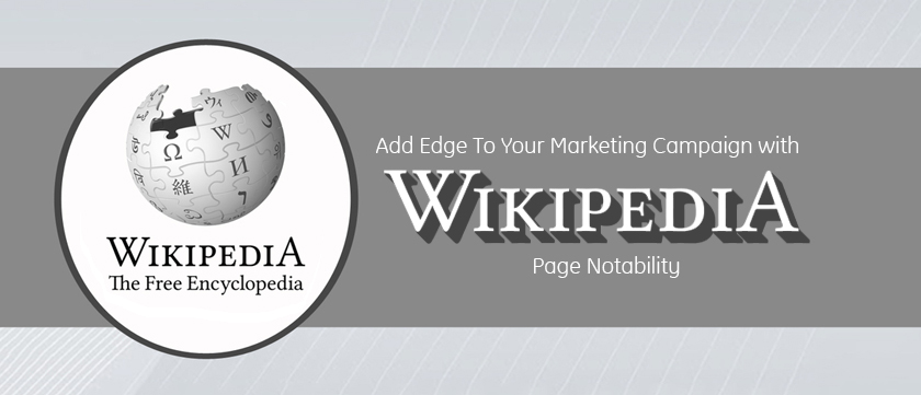 Add Edge To Your Marketing Campaign With Wikipedia Page Notability