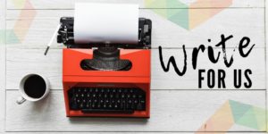 Write For Us - Edtech Official Blog