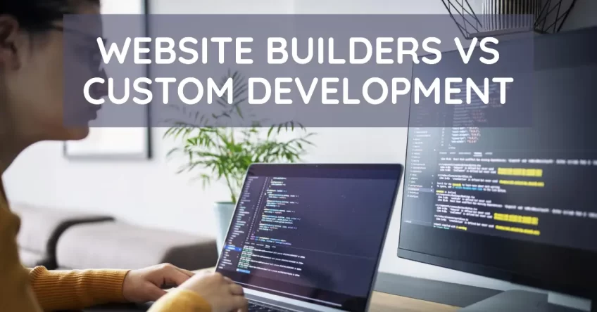 Website Builders vs Custom Website Development
