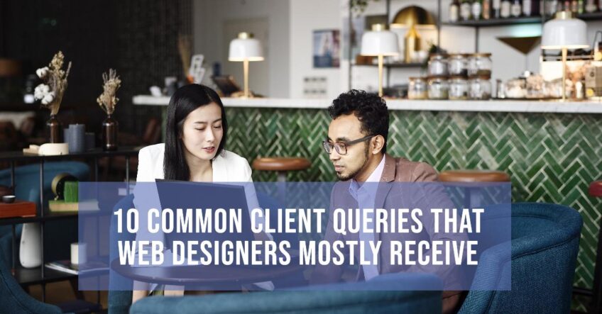 Common Client Queries That Web Designers Mostly Receive